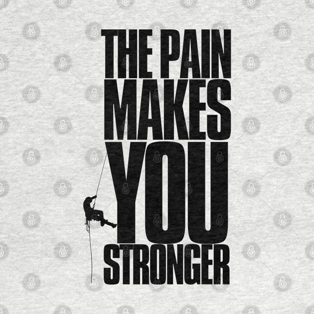 the pain makes you stronger, inspirational, climbing, gift for by twitaadesign